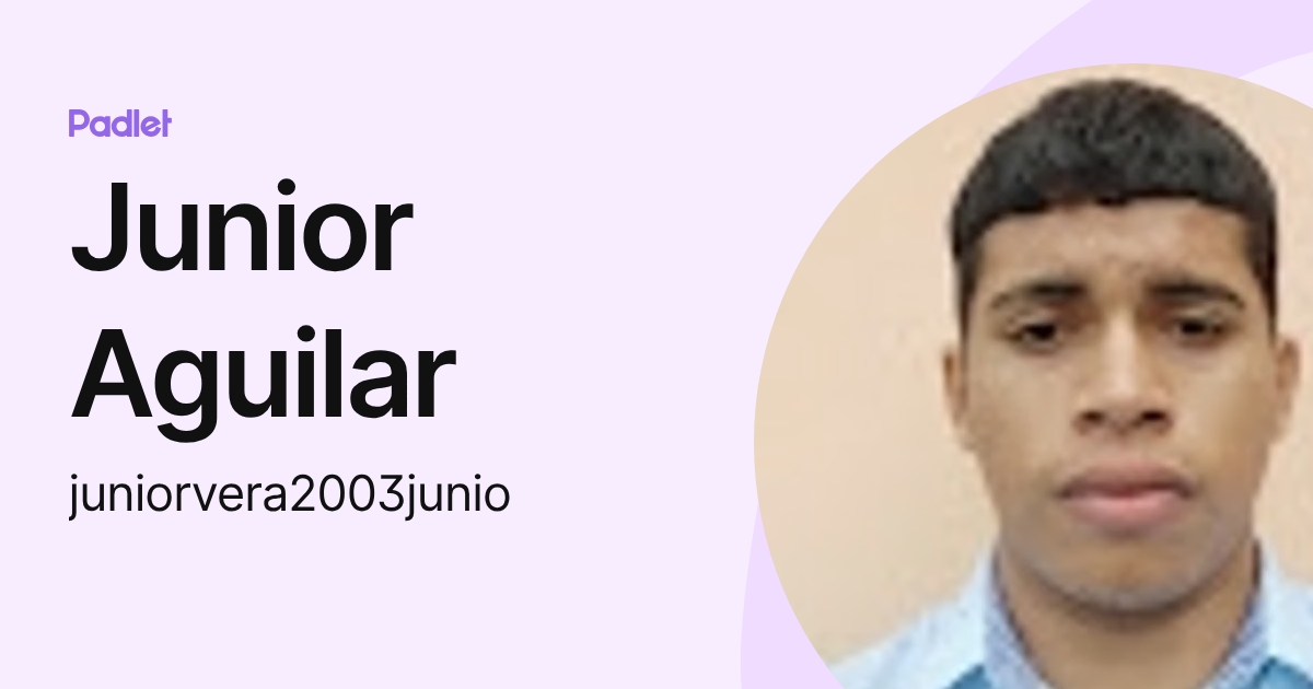 Junior Aguilar (juniorvera2003junio) profile | Padlet
