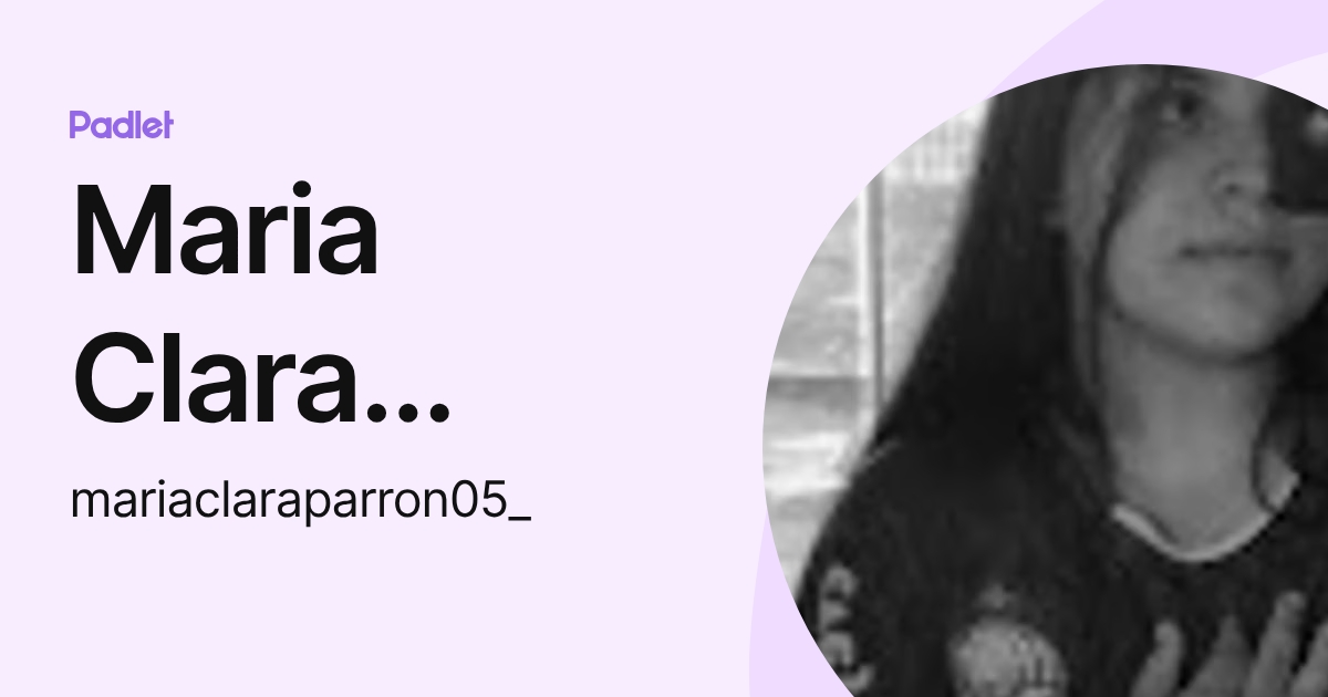 Maria Clara Parron (mariaclaraparron05_) profile | Padlet