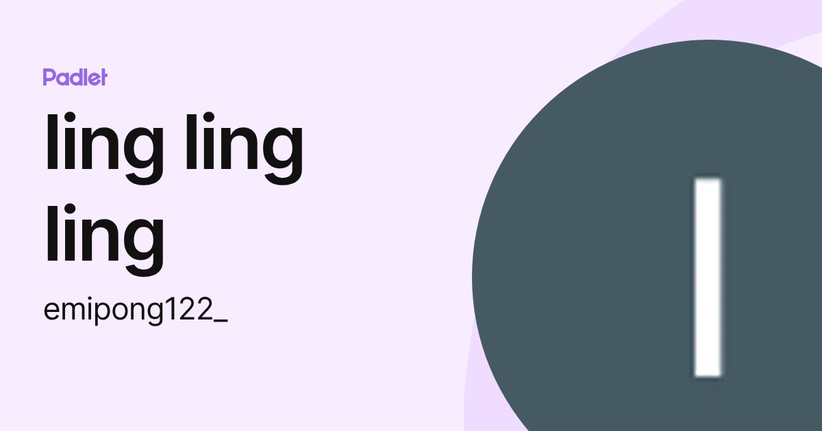 ling ling ling (emipong122_) profile | Padlet
