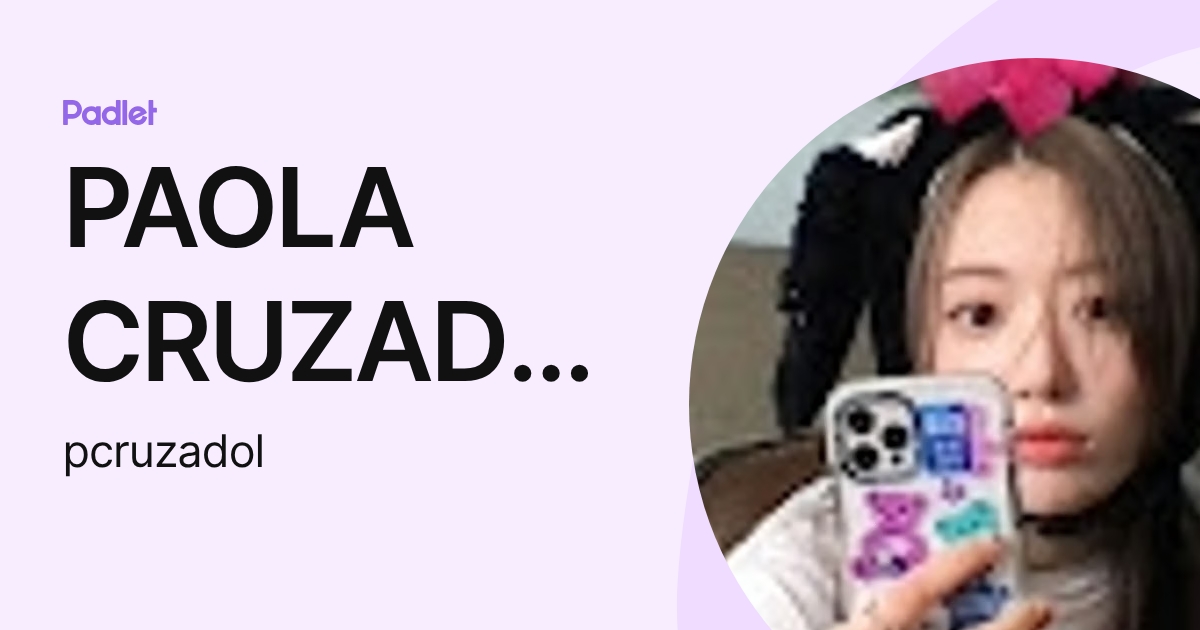 PAOLA CRUZADO LUCIO (pcruzadol) profile | Padlet
