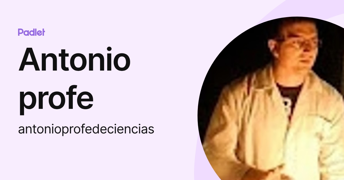 Antonio profe (antonioprofedeciencias) profile | Padlet