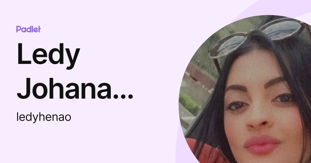 Ledy Johana Henao Castaño (ledyhenao) profile | Padlet