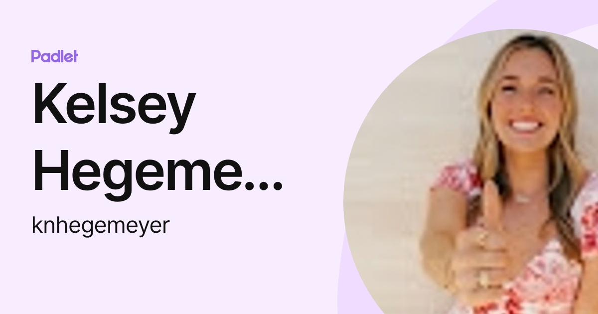 Kelsey Hegemeyer (knhegemeyer) profile | Padlet