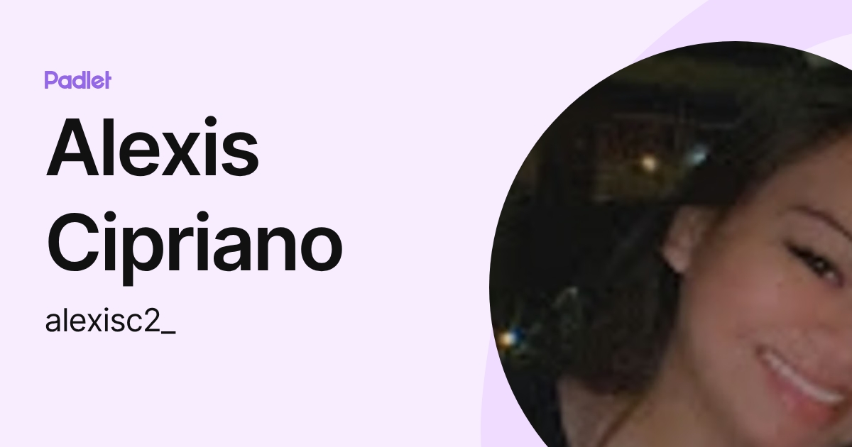 Alexis Cipriano (alexisc2_) profile | Padlet