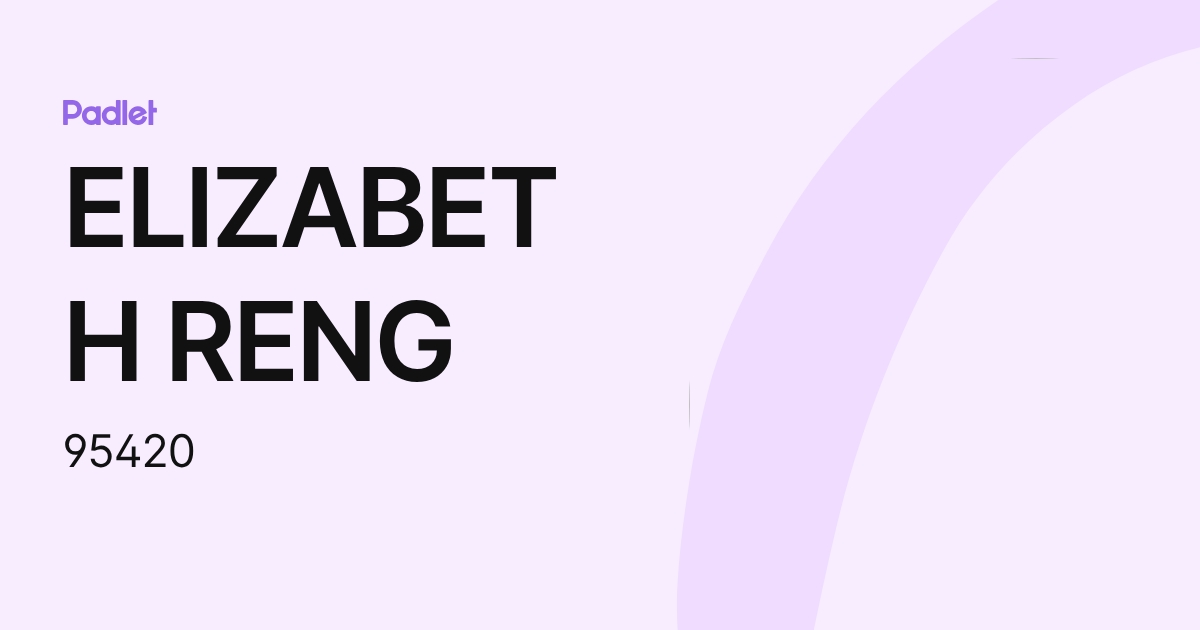 ELIZABETH RENG (95420) profile | Padlet