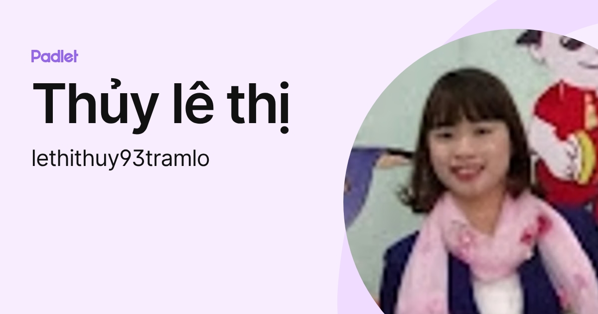 Thủy lê thị (lethithuy93tramlo) profile | Padlet