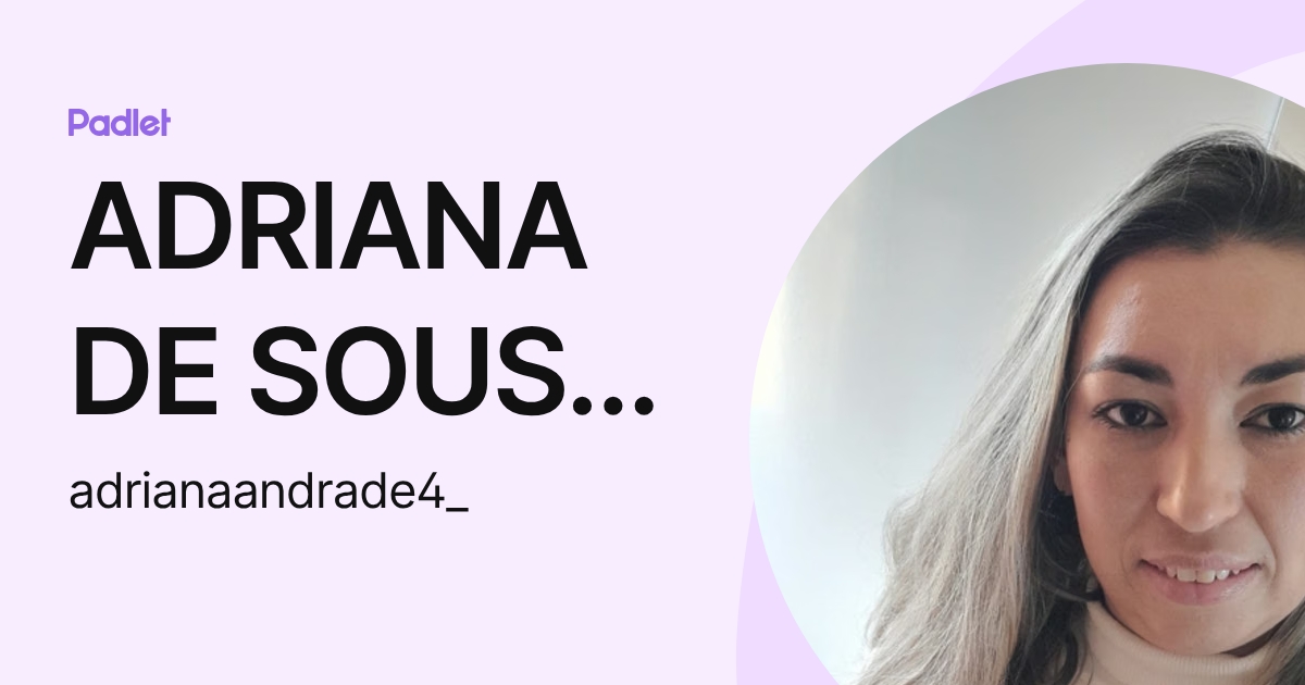 ADRIANA DE SOUSA ARAUJO ANDRADE (adrianaandrade4_) profile | Padlet