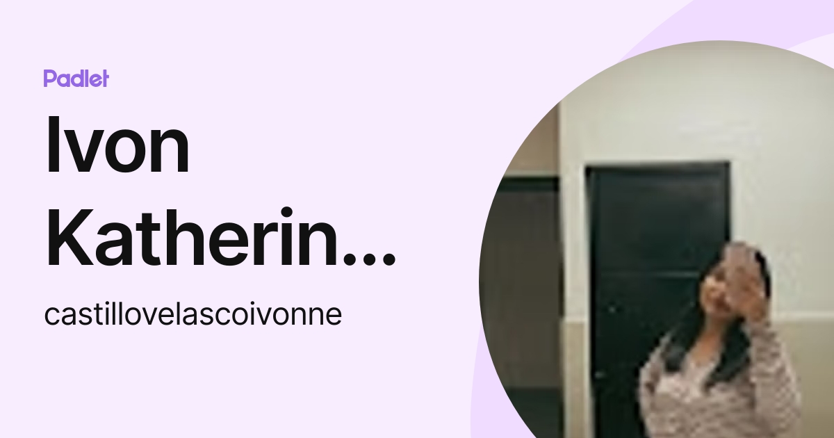 Ivon Katherine Castillo Velasco (castillovelascoivonne) profile | Padlet