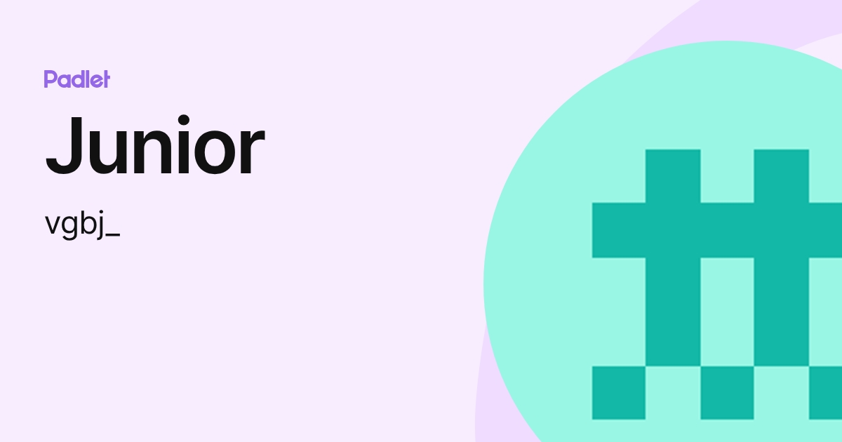 Junior (vgbj_) profile | Padlet