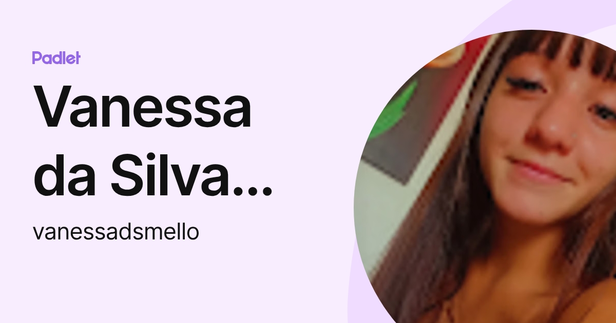 Vanessa da Silva Mello (vanessadsmello) profile | Padlet