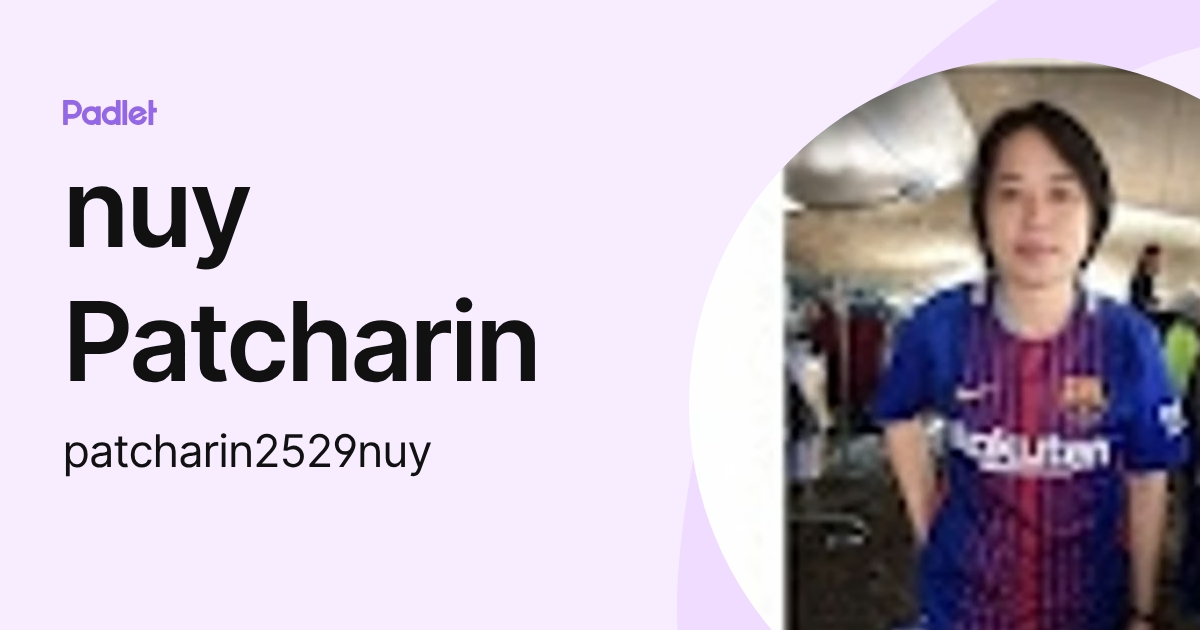 nuy Patcharin (patcharin2529nuy) profile | Padlet