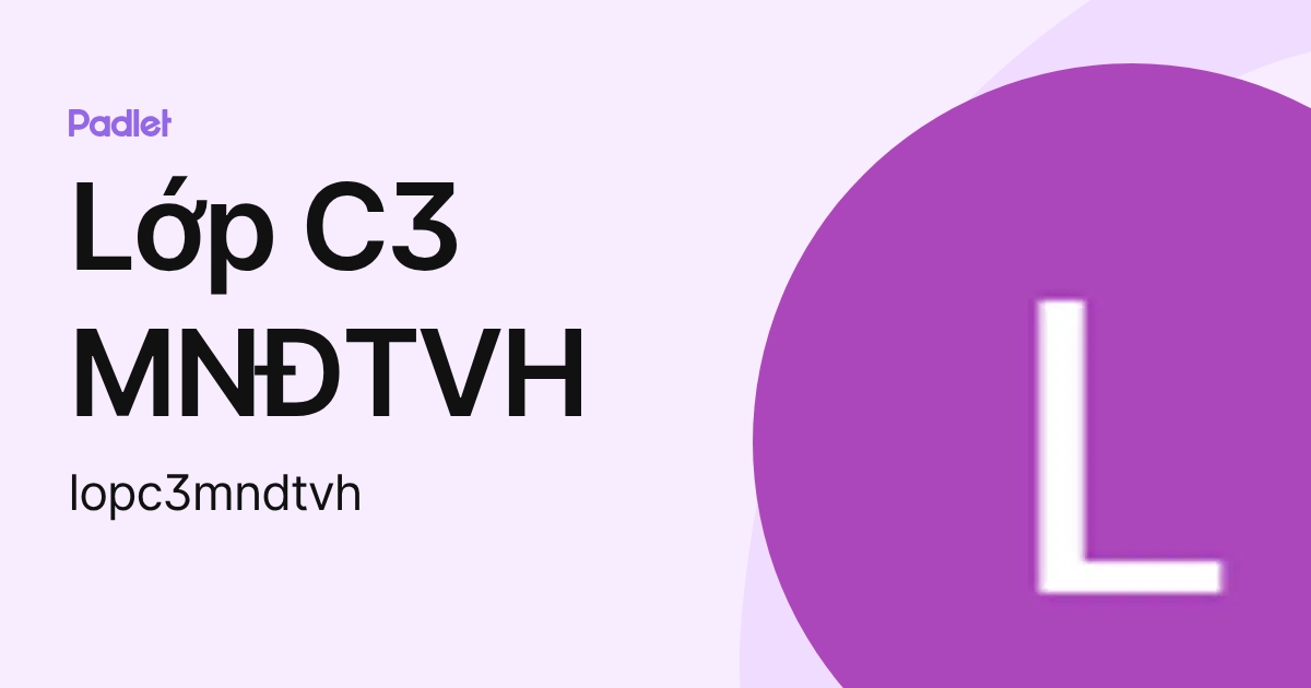 Lớp C3 MNĐTVH (lopc3mndtvh) profile | Padlet