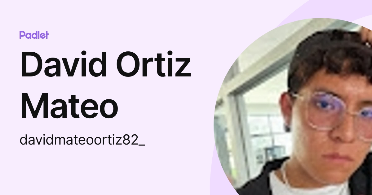 David Ortiz Mateo (davidmateoortiz82_) profile | Padlet