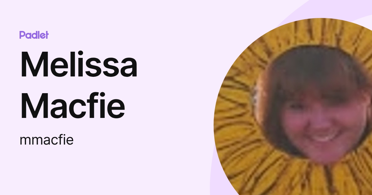 Melissa Macfie (mmacfie) profile | Padlet