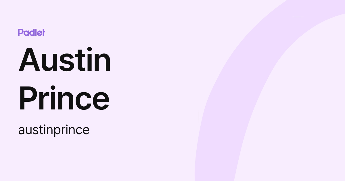 Austin Prince (austinprince) profile | Padlet