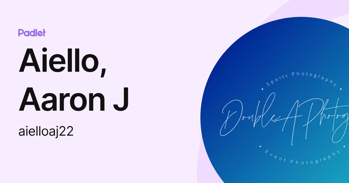 Aiello, Aaron J (aielloaj22) profile | Padlet