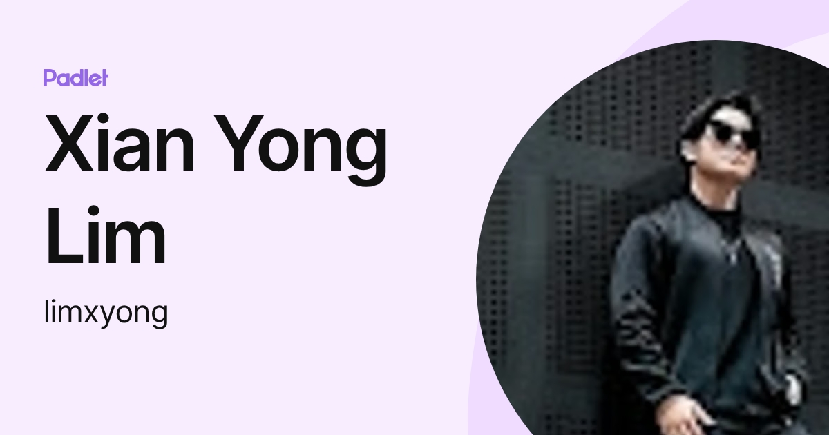 Xian Yong Lim (limxyong) profile | Padlet