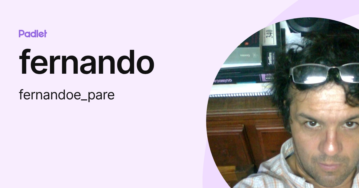 fernando (fernandoe_pare) profile | Padlet