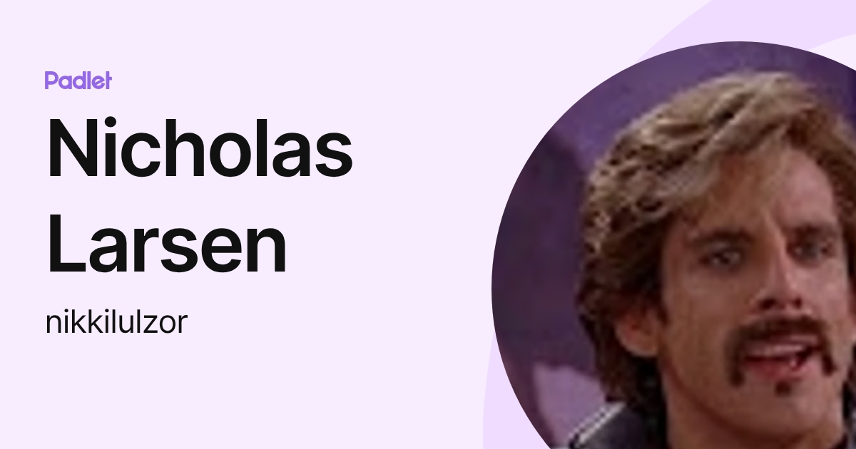 Nicholas Larsen (nikkilulzor) profile | Padlet