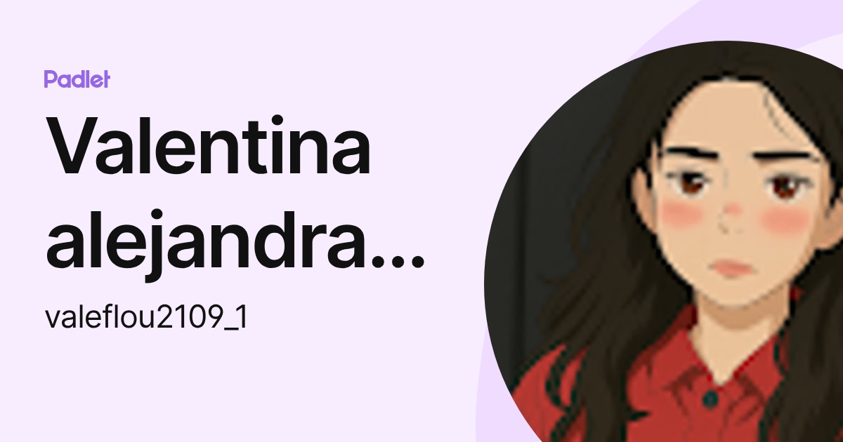 Valentina alejandra Flores ibáñez (valeflou2109_1) profile | Padlet