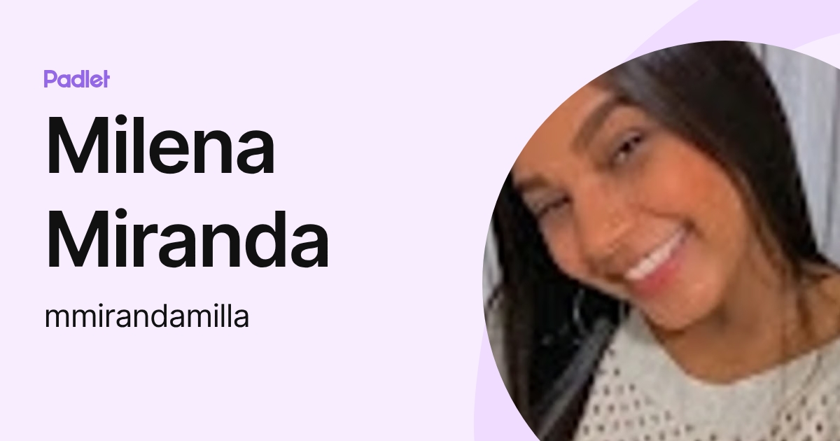 Milena Miranda (mmirandamilla) profile | Padlet