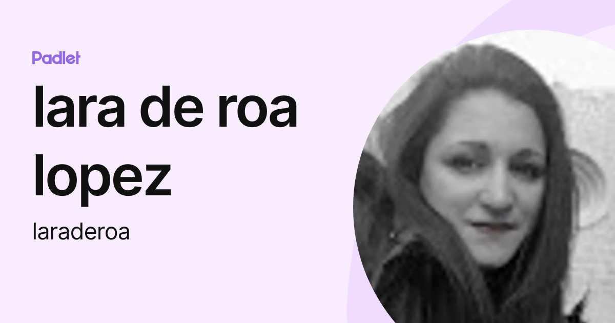 lara de roa lopez (laraderoa) profile | Padlet