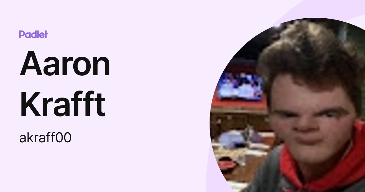 Aaron Krafft (akraff00) profile | Padlet