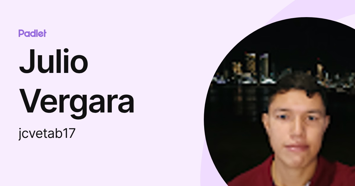Julio Vergara (jcvetab17) profile | Padlet
