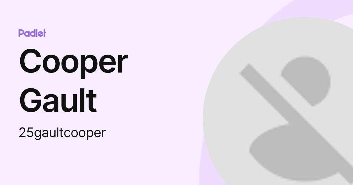 Cooper Gault (25gaultcooper) profile | Padlet