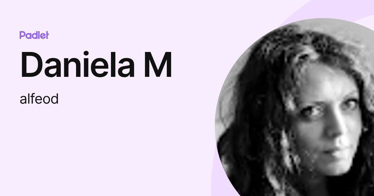 Daniela M (alfeod) profile | Padlet