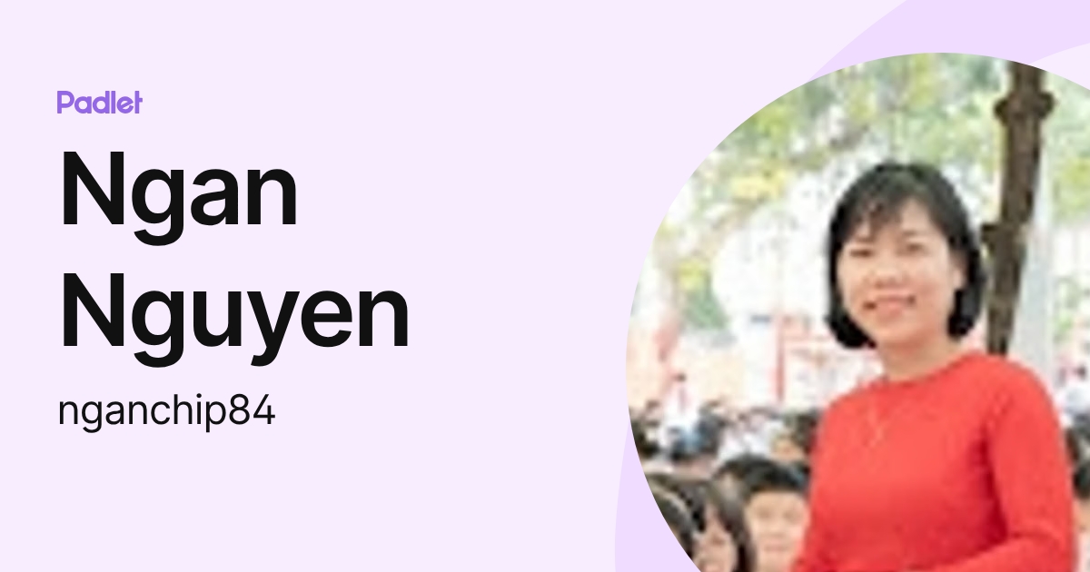 Ngan Nguyen (nganchip84) profile | Padlet