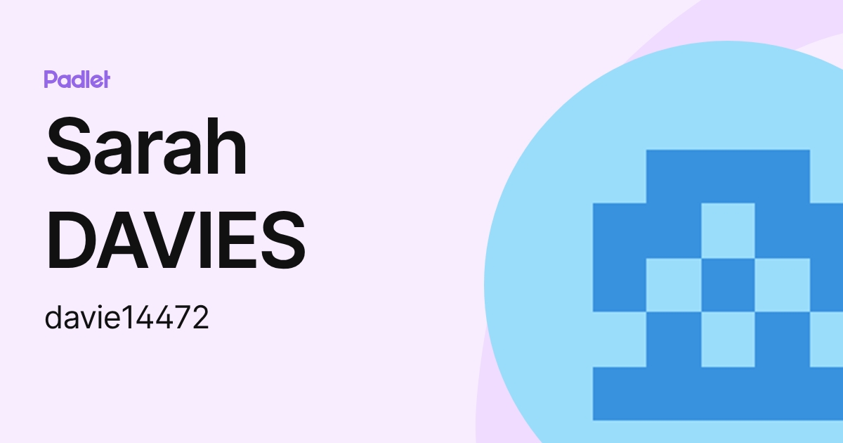 Sarah DAVIES (davie14472) profile | Padlet