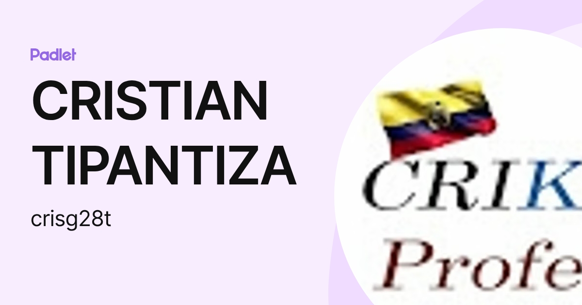 CRISTIAN TIPANTIZA (crisg28t) profile | Padlet