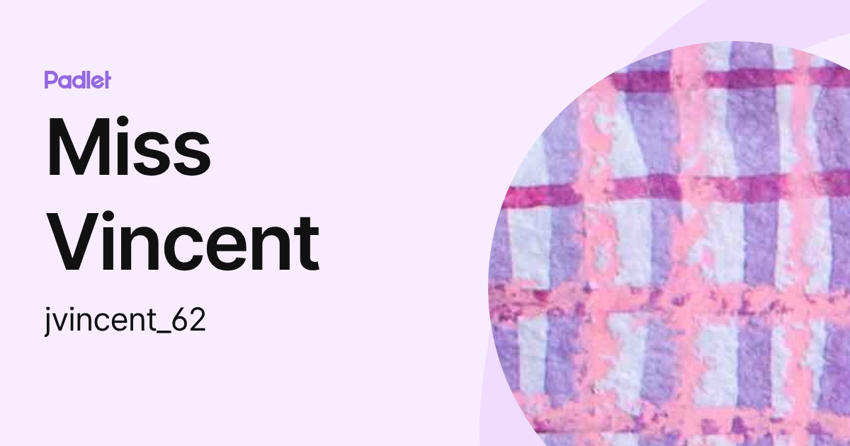 Miss Vincent (jvincent_62) profile | Padlet