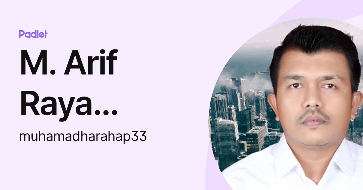 M. Arif Raya Harahap, S.Pd (muhamadharahap33) profile | Padlet