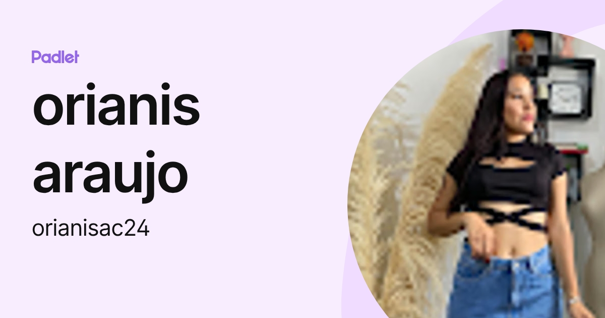 orianis araujo (orianisac24) profile | Padlet