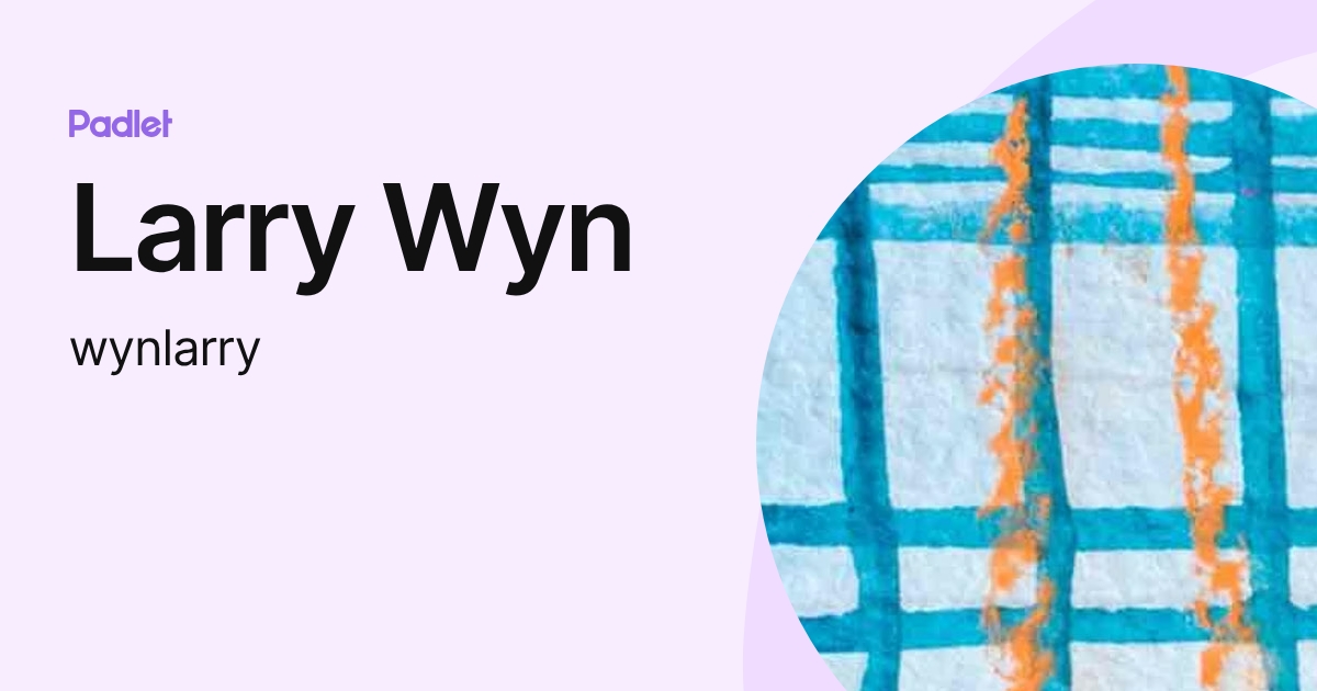 Larry Wyn (wynlarry) profile | Padlet