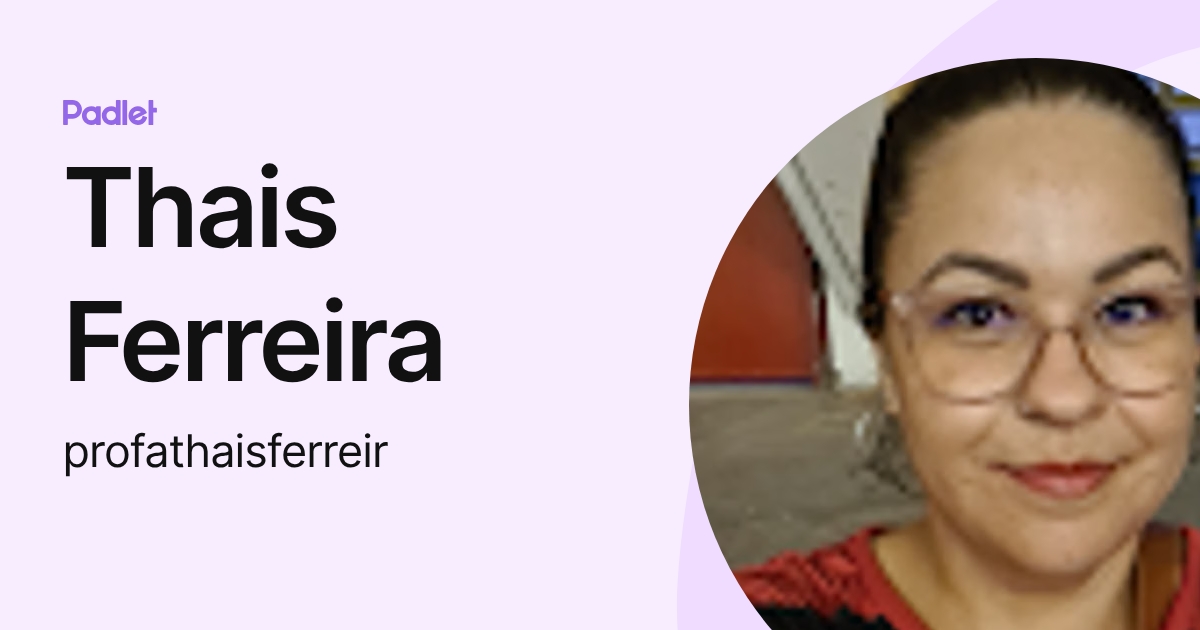 Thais Ferreira (profathaisferreir) profile | Padlet