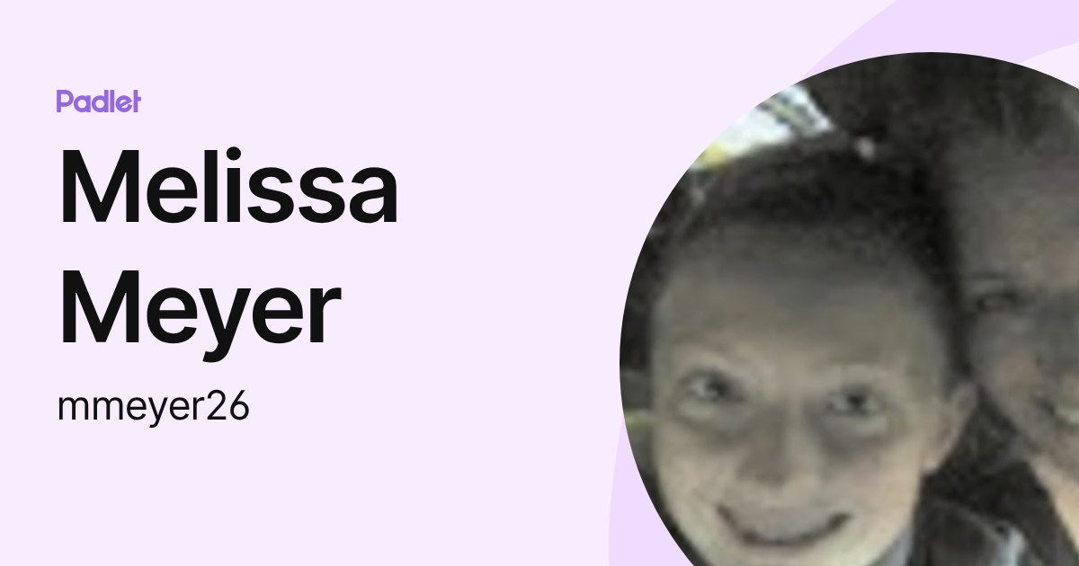 Melissa Meyer (mmeyer26) profile | Padlet