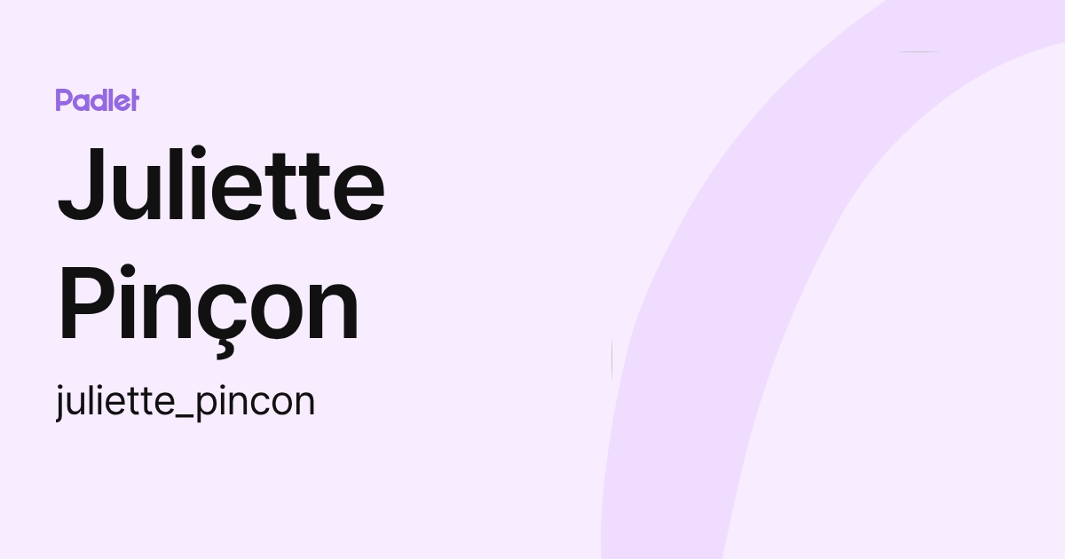 Juliette Pinçon (juliette_pincon) profile | Padlet