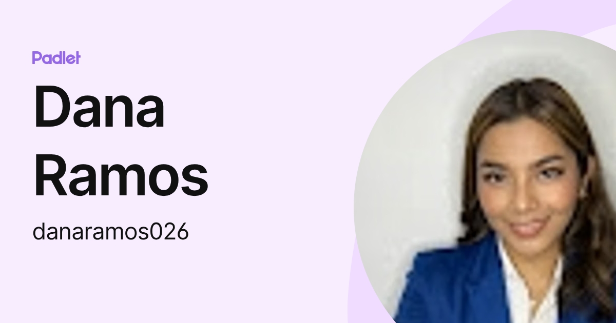 Dana Ramos (danaramos026) profile | Padlet