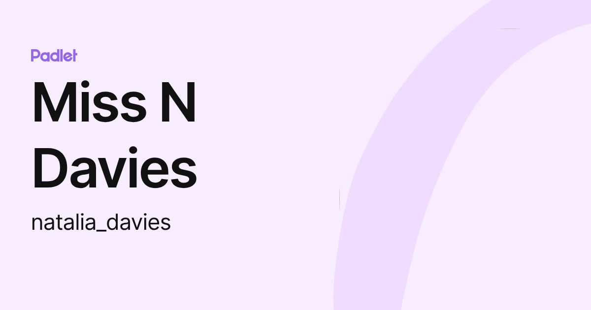 Miss N Davies (natalia_davies) profile | Padlet