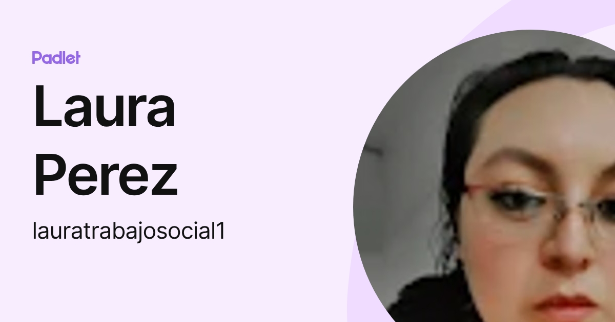 Laura Perez (lauratrabajosocial1) profile | Padlet