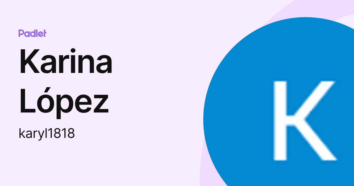Karina López (karyl1818) profile | Padlet