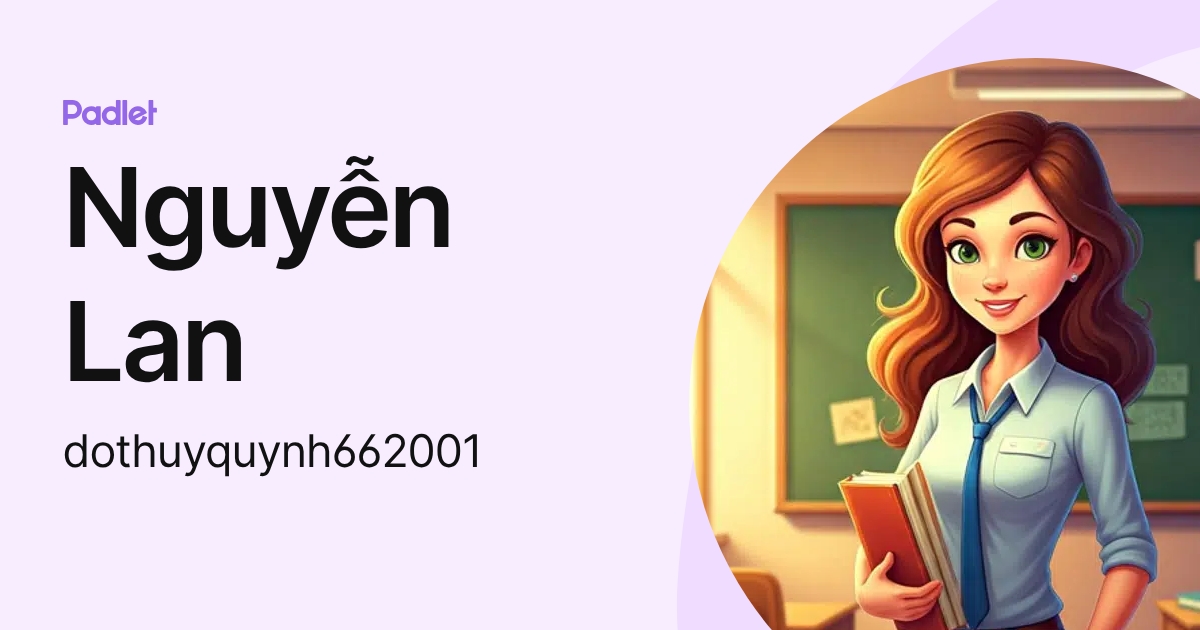 Nguyễn Lan (dothuyquynh662001) profile | Padlet