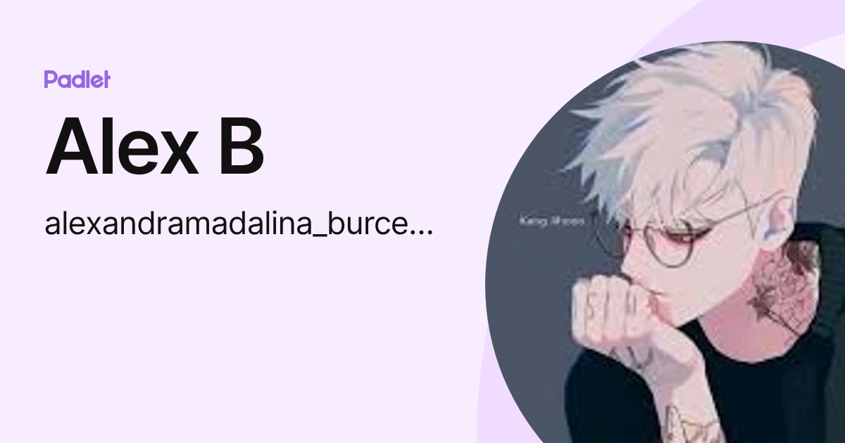 Alex B (alexandramadalina_burceag) profile | Padlet