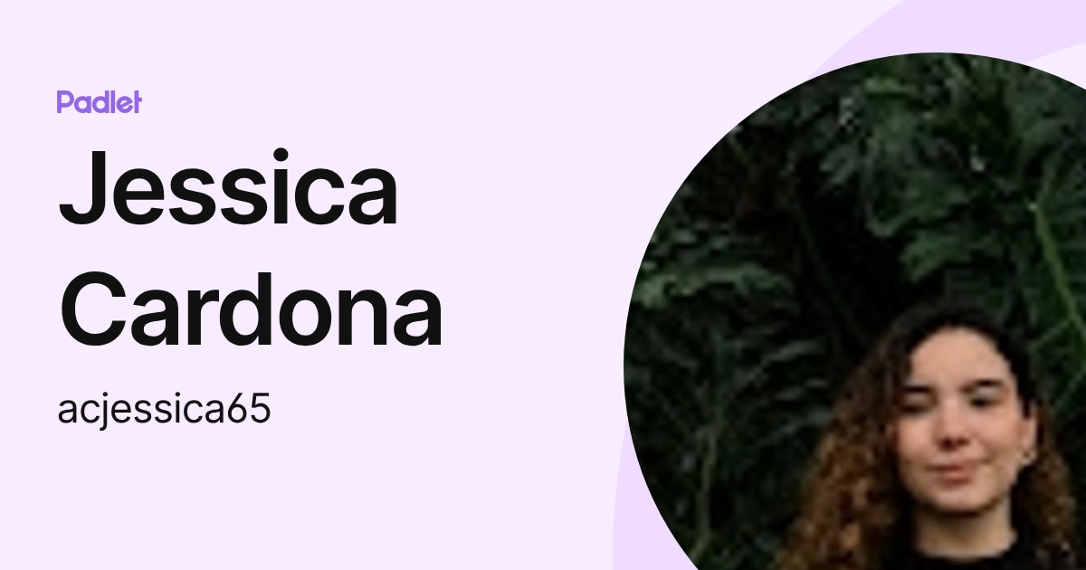 Jessica Cardona (acjessica65) profile | Padlet