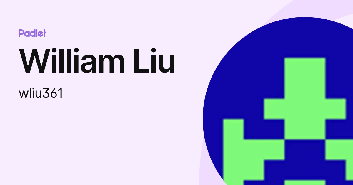 William Liu (wliu361) profile | Padlet