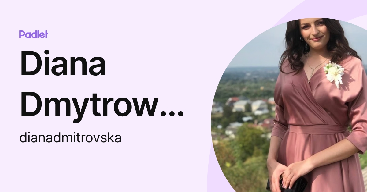Diana Dmytrowska (dianadmitrovska) profile | Padlet