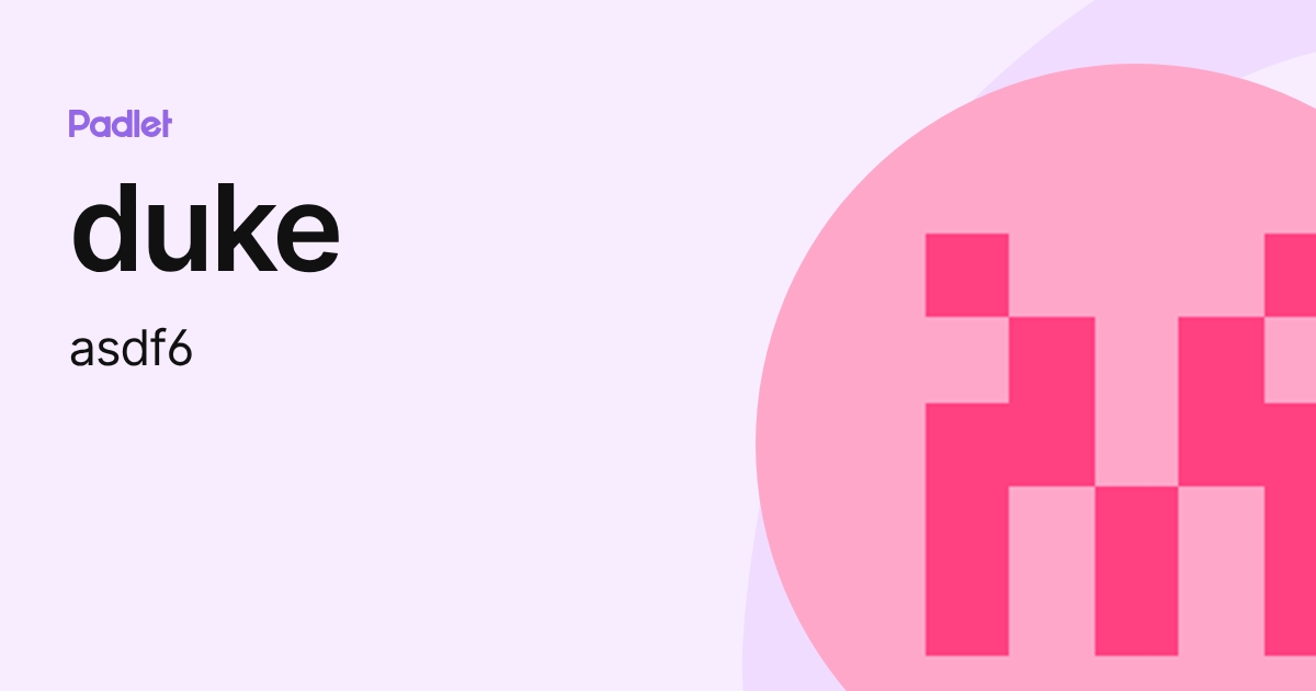 duke (asdf6) profile | Padlet